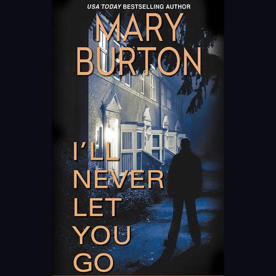 I'll Never Let You Go by Mary Burton audiobook