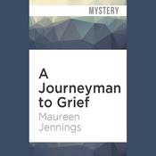 A Journeyman to Grief by  Maureen Jennings audiobook