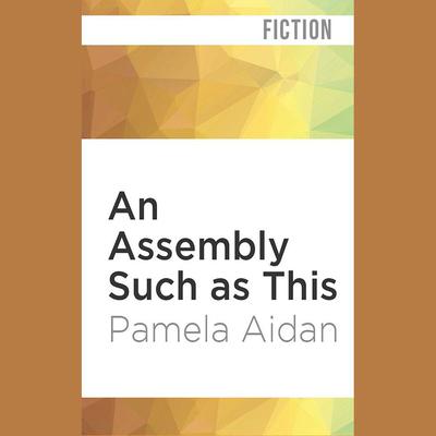 An Assembly Such as This by Pamela Aidan audiobook