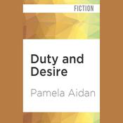 Duty and Desire by  Pamela Aidan audiobook