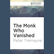 The Monk Who Vanished by  Peter Tremayne audiobook