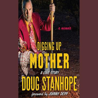 Digging Up Mother by Doug Stanhope audiobook