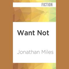 Want Not by Jonathan Miles audiobook