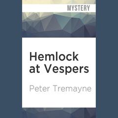 Hemlock at Vespers by Peter Tremayne audiobook