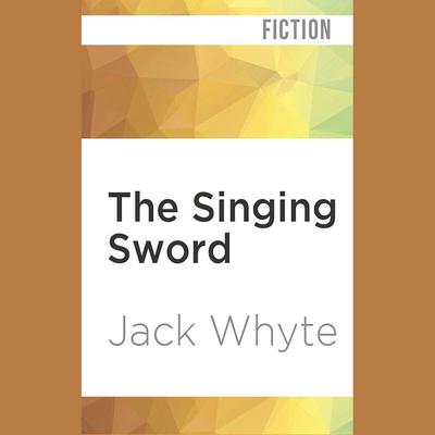 The Singing Sword by Jack Whyte audiobook