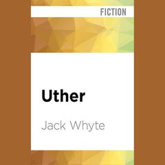 Uther by Jack Whyte audiobook