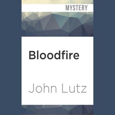 Bloodfire by John Lutz audiobook