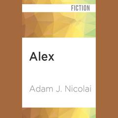 Alex by Adam J. Nicolai audiobook
