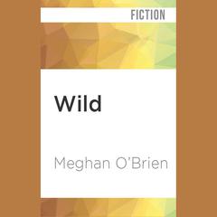Wild by Meghan O’Brien audiobook