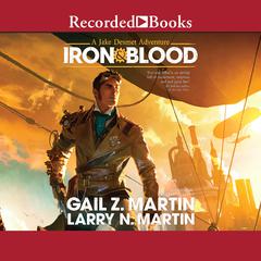 Iron & Blood by Gail Z. Martin audiobook