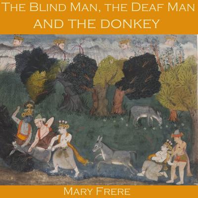 The Blind Man, the Deaf Man and the Donkey by Mary Frere audiobook
