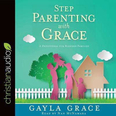 Stepparenting with Grace by Gayla Grace audiobook