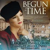 Begun by Time by  Morgan O'Neill audiobook