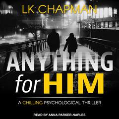 Anything for Him by L.K. Chapman audiobook