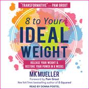 8 to Your Ideal Weight by  MK Mueller audiobook