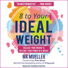 8 to Your Ideal Weight by MK Mueller audiobook