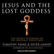 Jesus and the Lost Goddess by  Timothy Freke audiobook