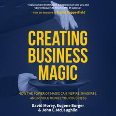 Creating Business Magic by Eugene Burger audiobook