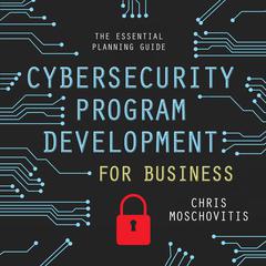 Cybersecurity Program Development for Business by Chris Moschovitis audiobook