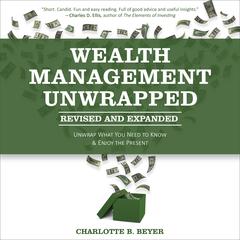 Wealth Management Unwrapped, Revised and Expanded by Charlotte B. Beyer audiobook