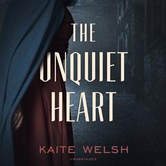 The Unquiet Heart by Kaite Welsh audiobook