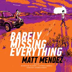 Barely Missing Everything by Matt Méndez audiobook