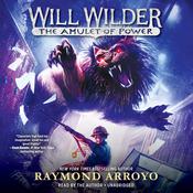 Will Wilder #3: The Amulet of Power by  Raymond Arroyo audiobook