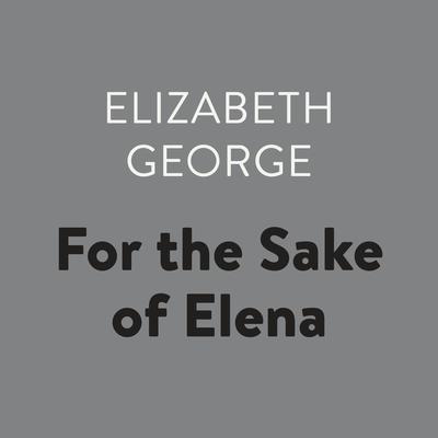 For the Sake of Elena by Elizabeth George audiobook