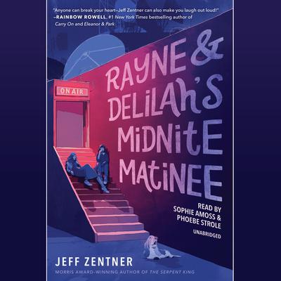 Rayne & Delilah's Midnite Matinee by Jeff Zentner audiobook