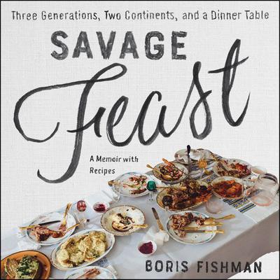Savage Feast by Boris Fishman audiobook