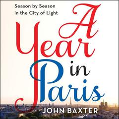 A Year in Paris by John Baxter audiobook
