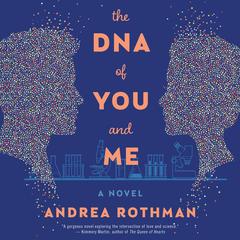 The DNA of You and Me by Andrea Rothman audiobook