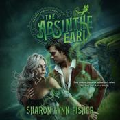 The Absinthe Earl by  Sharon Lynn Fisher audiobook