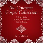 The Gourmet Gospel Collection by  Abdiel LeRoy audiobook