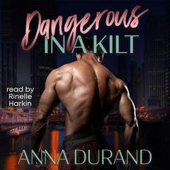 Dangerous in a Kilt by Anna Durand audiobook
