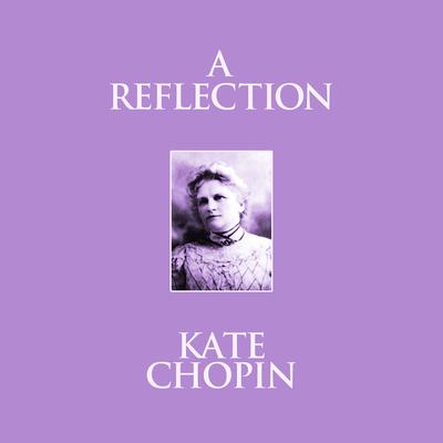 A Reflection by Kate Chopin audiobook