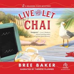 Live and Let Chai by Bree Baker audiobook