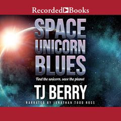 Space Unicorn Blues by T.J. Berry audiobook
