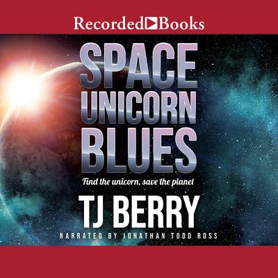 Space Unicorn Blues by T.J. Berry audiobook