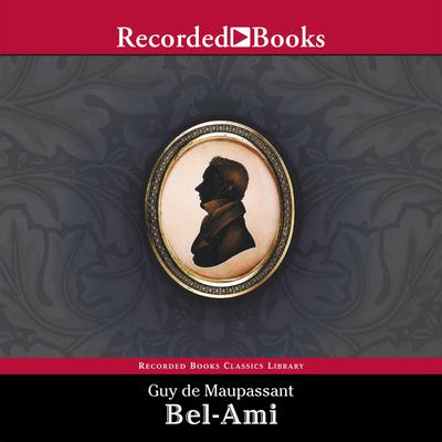 Bel Ami by Guy de Maupassant audiobook