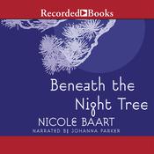 Beneath the Night Tree by  Nicole Baart audiobook