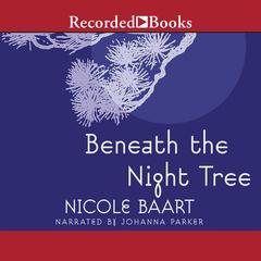 Beneath the Night Tree by Nicole Baart audiobook