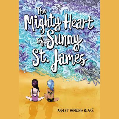 The Mighty Heart of Sunny St. James by Ashley Herring Blake audiobook