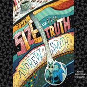 The Size of the Truth by  Andrew Smith audiobook