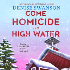 Come Homicide or High Water by Denise Swanson audiobook