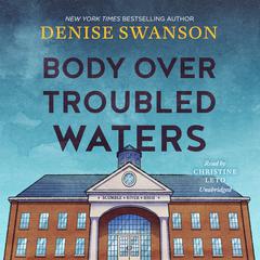 Body Over Troubled Waters by Denise Swanson audiobook