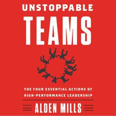 Unstoppable Teams by Alden Mills audiobook