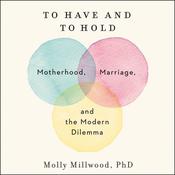 To Have and to Hold by  Molly Millwood PhD audiobook
