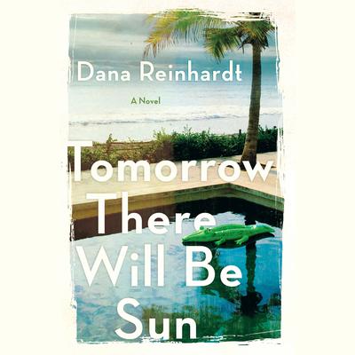 Tomorrow There Will Be Sun by Dana Reinhardt audiobook
