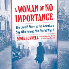 A Woman of No Importance by Sonia Purnell audiobook